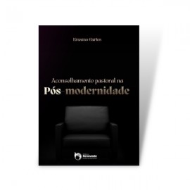 ACONSELHAMENTO PASTORAL NA POS MODERNIDADE